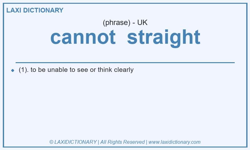 Definition cannot  straight in British English