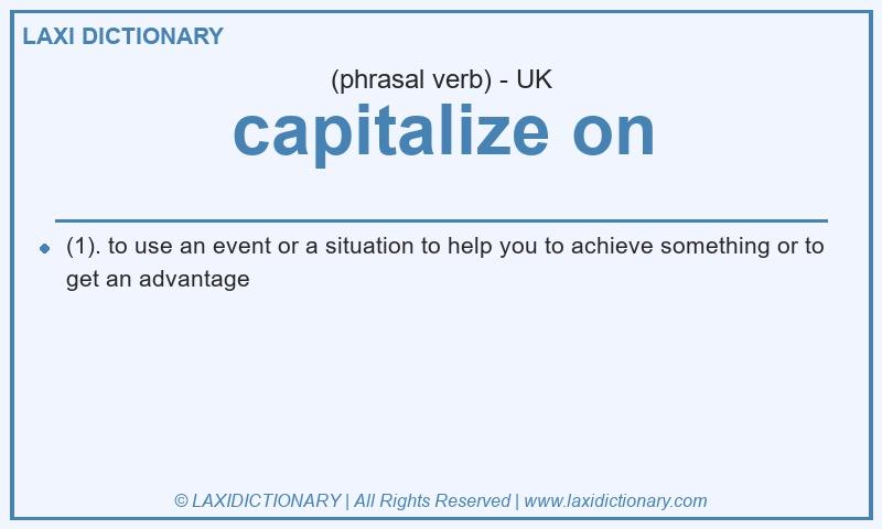 Definition capitalize on in British English