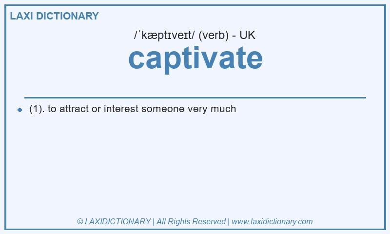 Definition captivate in British English