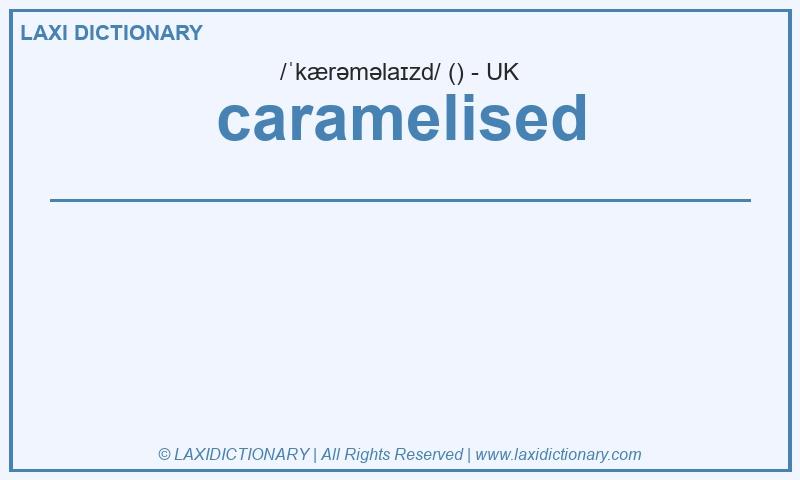 Definition caramelised in British English