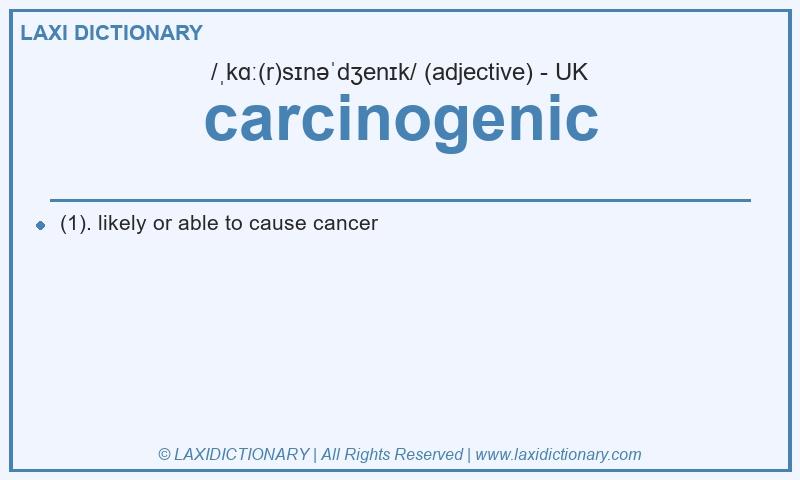 Definition carcinogenic in British English