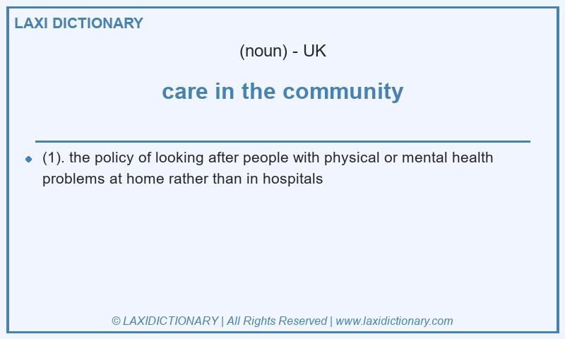 Definition care in the community in British English