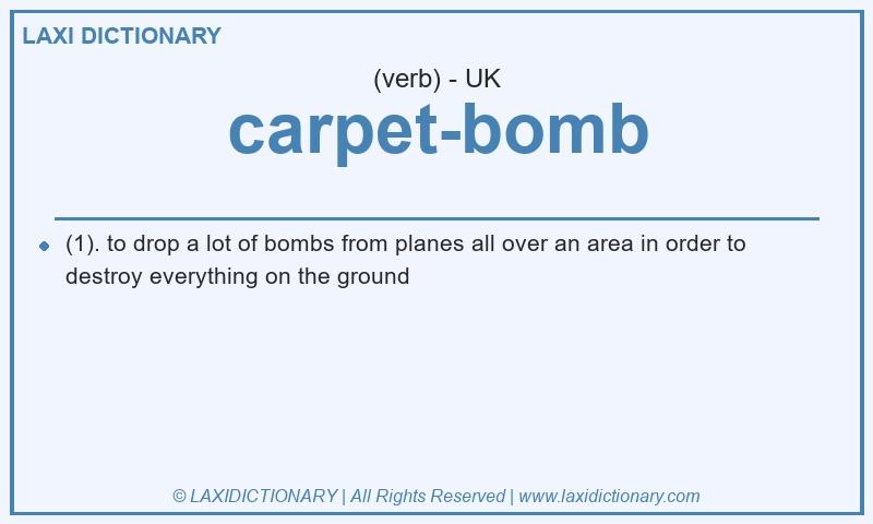 Definition carpet-bomb in British English