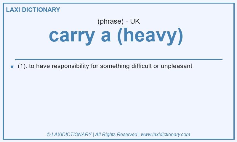 Definition carry a (heavy) in British English
