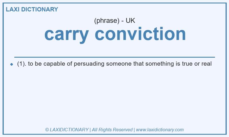 Definition carry conviction in British English