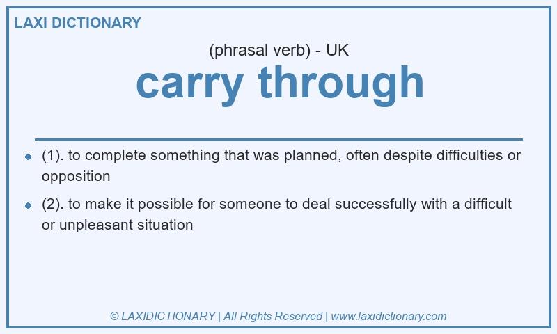Definition carry through in British English