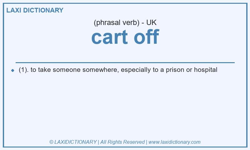 Definition cart off in British English