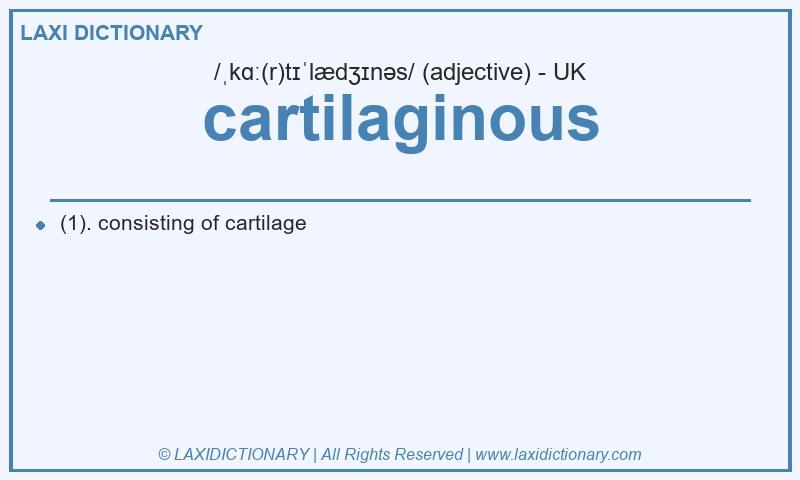 Definition cartilaginous in British English