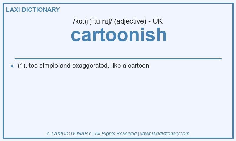 Definition cartoonish in British English