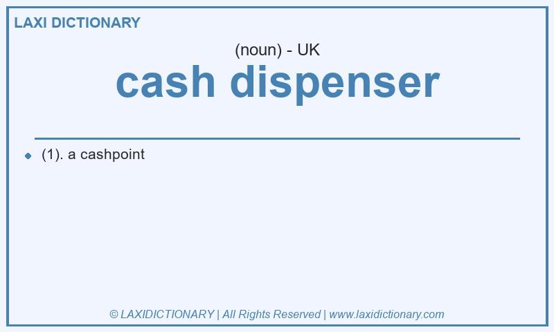 Definition cash dispenser in British English