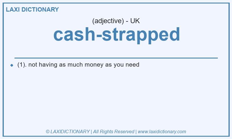 Definition cash-strapped in British English