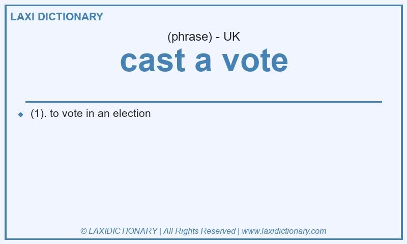 Definition cast a vote in British English