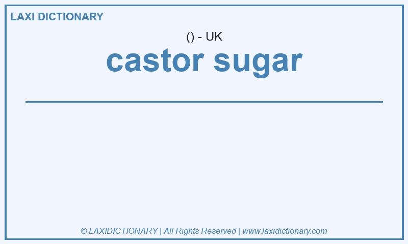 Definition castor sugar in British English