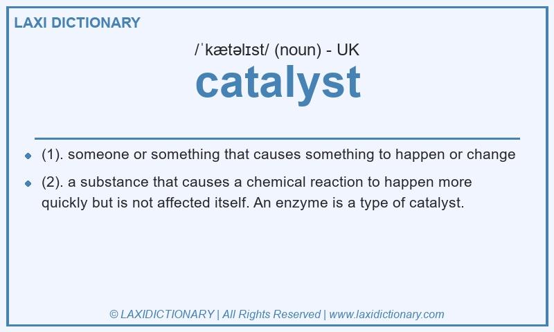 Definition catalyst in British English