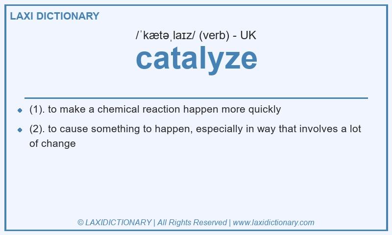 Definition catalyze in British English