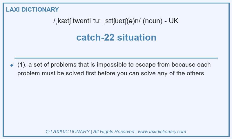 Definition catch-22 situation in British English