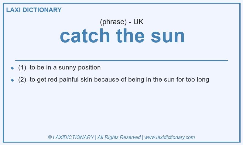 Definition catch the sun in British English