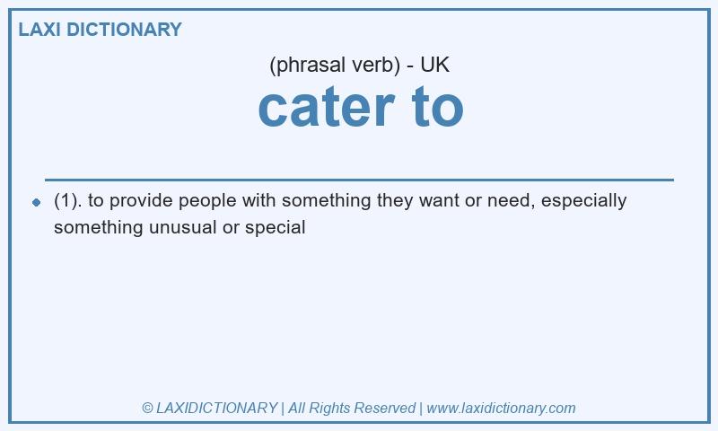 Definition cater to in British English