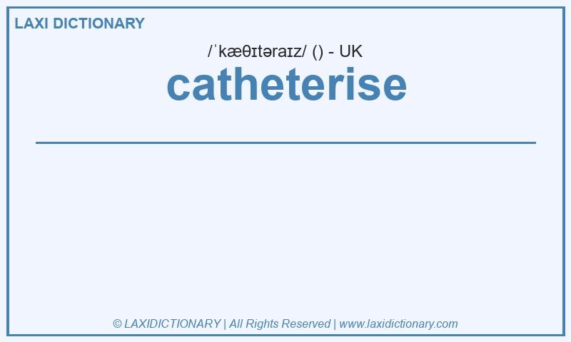 Definition catheterise in British English