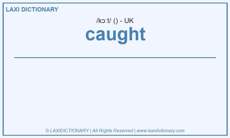Definition caught in British English