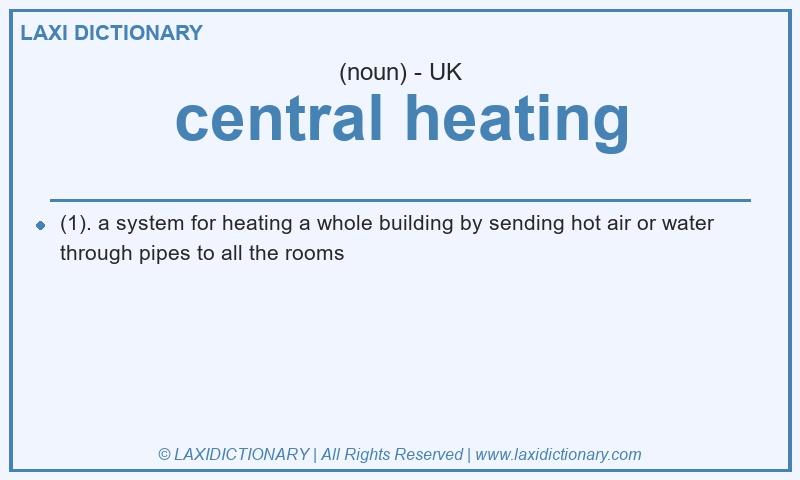 Definition central heating in British English