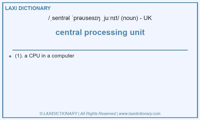 Definition central processing unit in British English