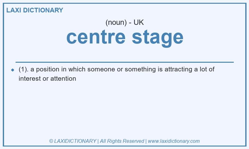 Definition centre stage in British English