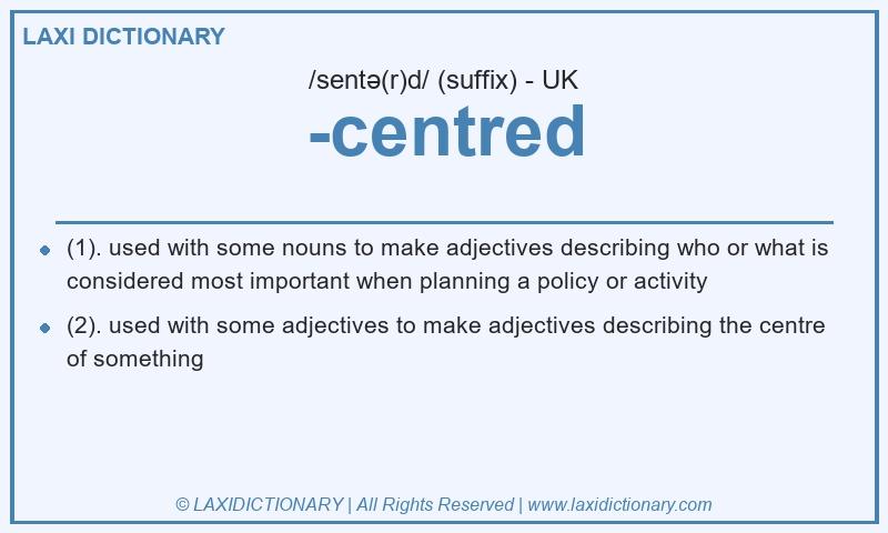 Definition -centred in British English