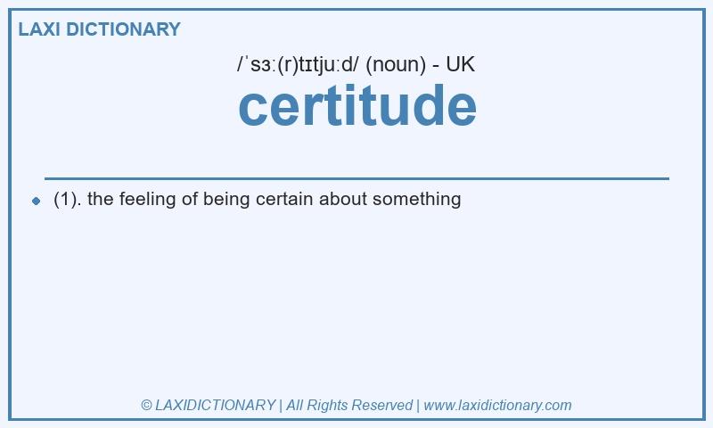 Definition certitude in British English
