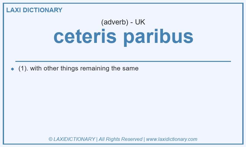 Definition ceteris paribus in British English