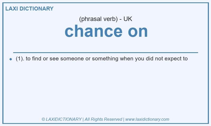 Definition chance on in British English