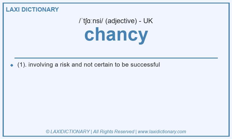 Definition chancy in British English