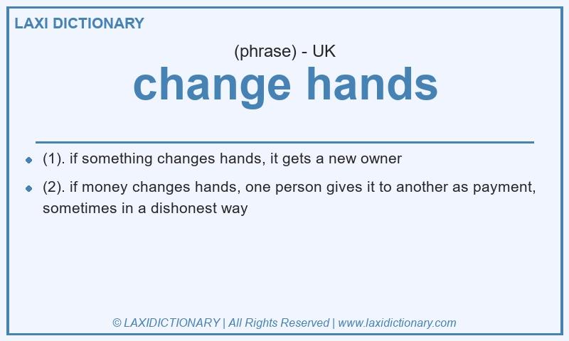 Definition change hands in British English