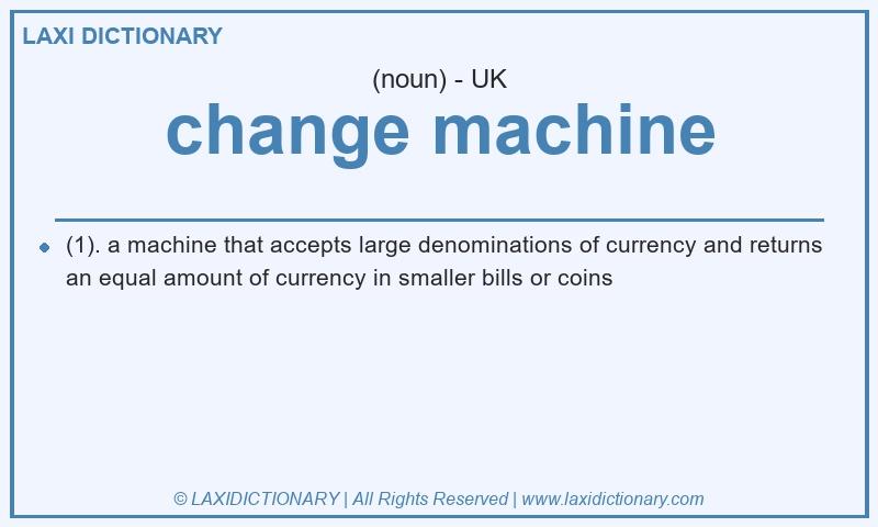 Definition change machine in British English