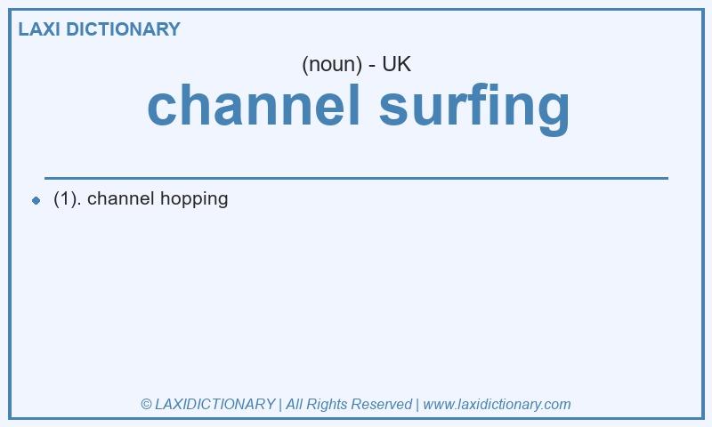 Definition channel surfing in British English
