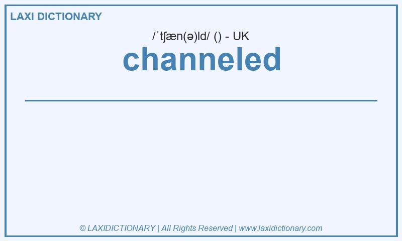Definition channeled in British English