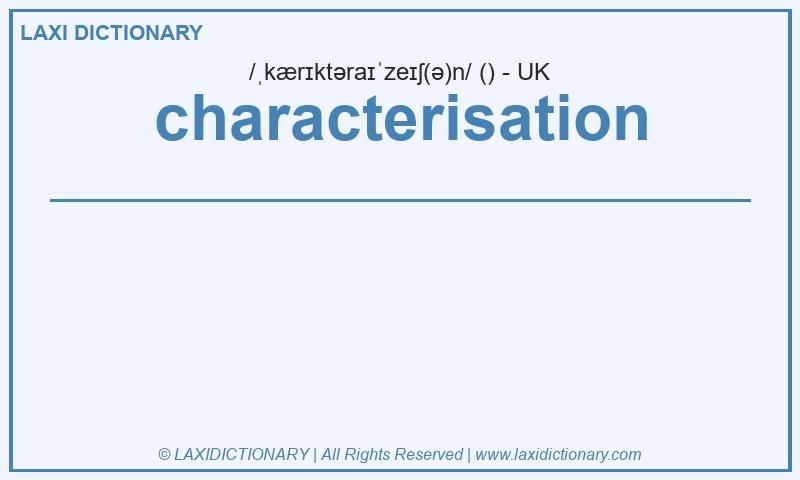 Definition characterisation in British English