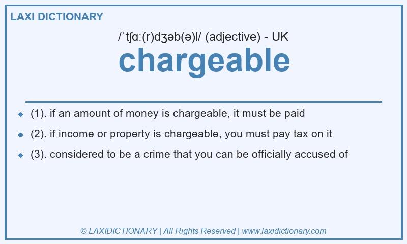Definition chargeable in British English