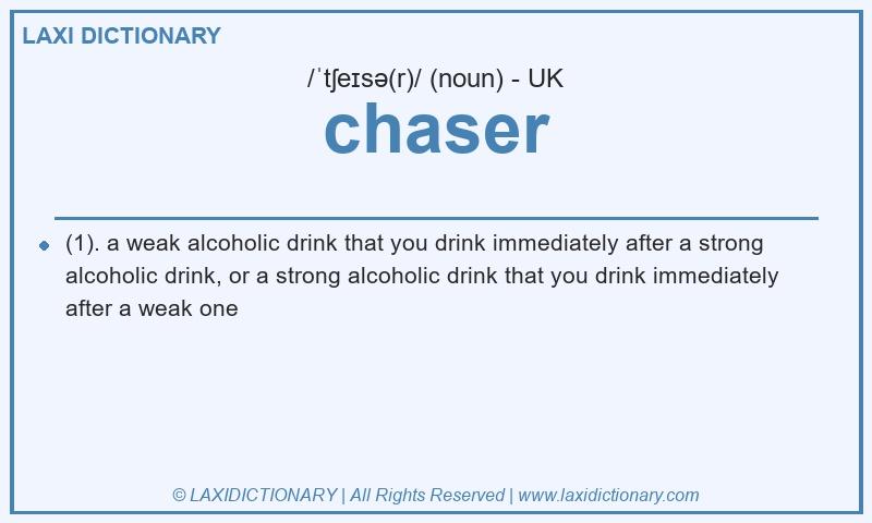 Definition chaser in British English