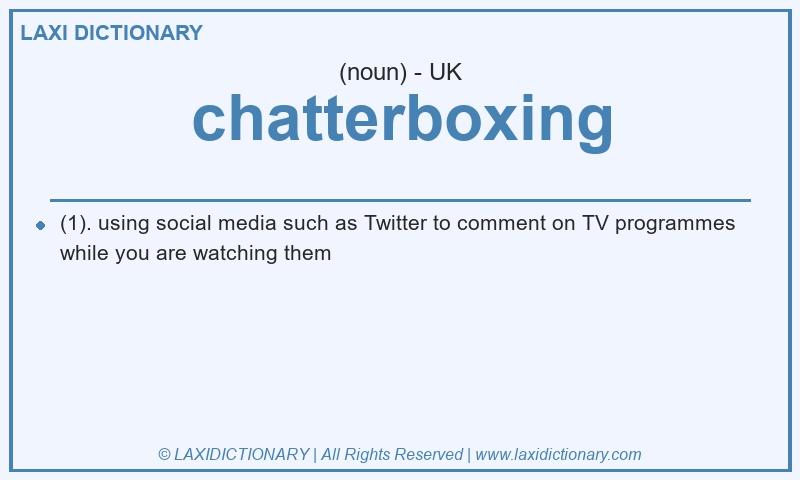 Definition chatterboxing in British English