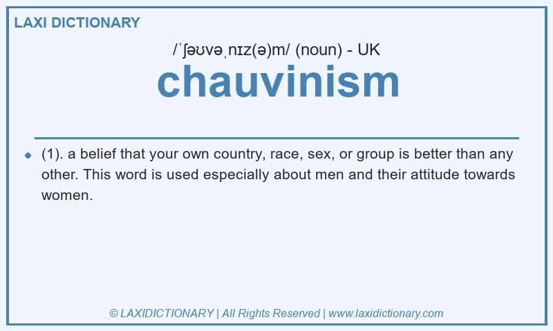Definition chauvinism in British English