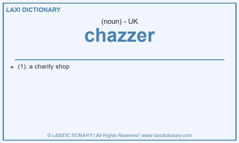 Definition chazzer in British English