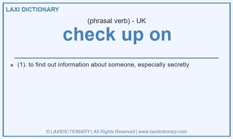 Definition check up on in British English