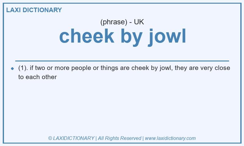Definition cheek by jowl in British English