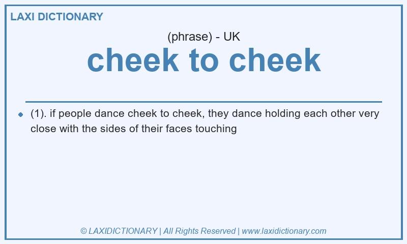 Definition cheek to cheek in British English