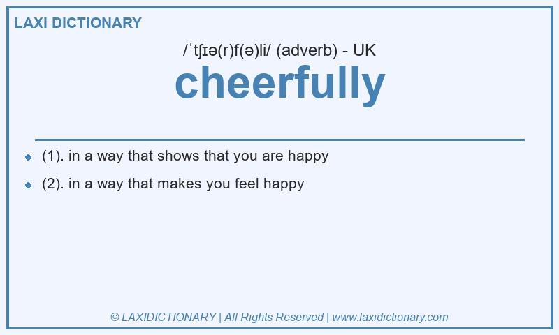 Definition cheerfully in British English