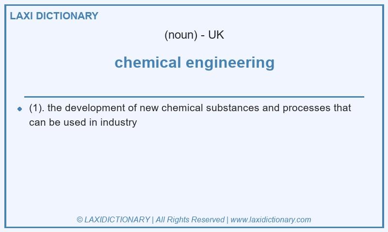 Definition chemical engineering in British English