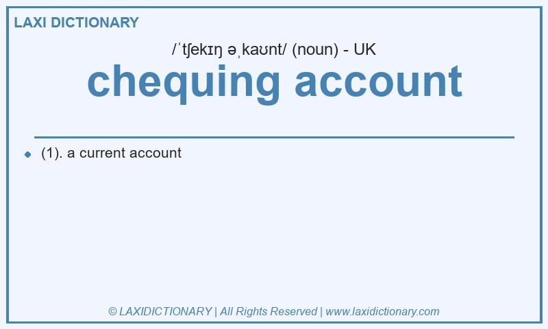 Definition chequing account in British English
