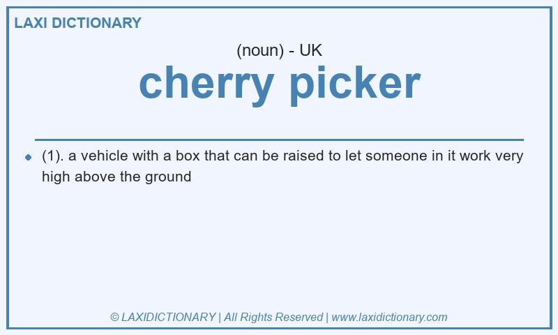 Definition cherry picker in British English