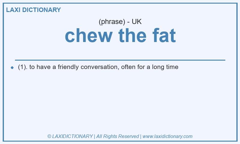 Definition chew the fat in British English